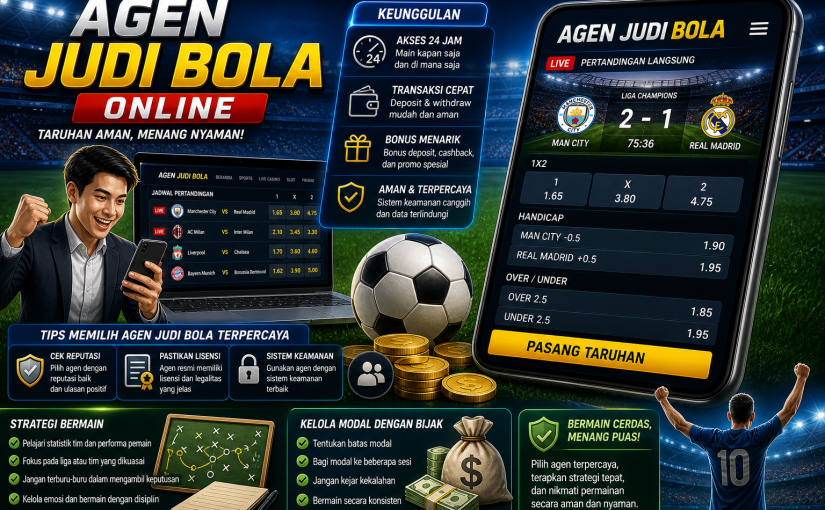 Agen Judi Bola Online: Cara Kerja, Keunggulan, dan Tips Memilih